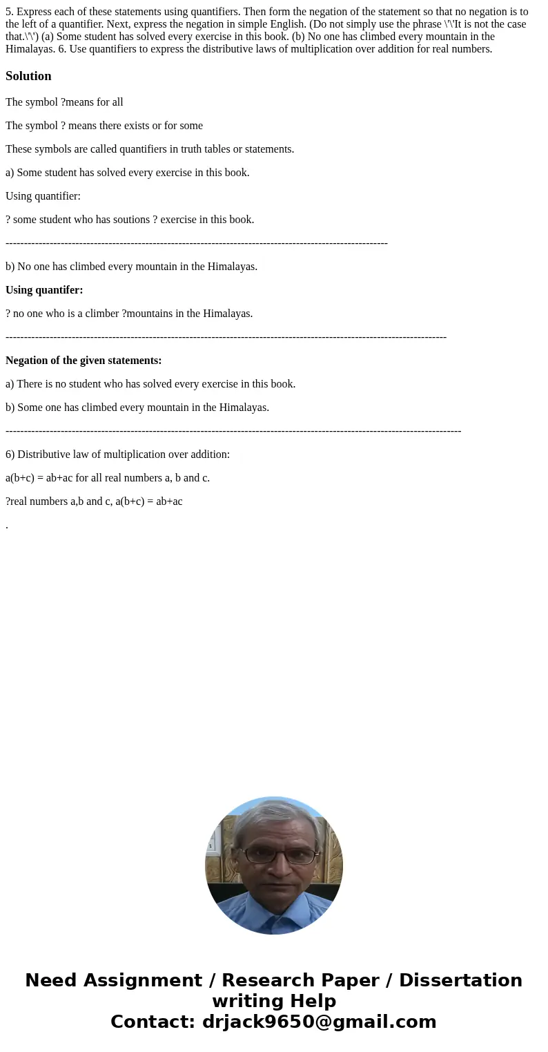 5. Express each of these statements using quantifiers. Then form the negation of the statement so that no negation is to the left of a quantifier. Next, expres  5. Express each of these statements using quantifiers. Then form the negation of the statement so that no negation is to the left of a quantifier. Next, expres