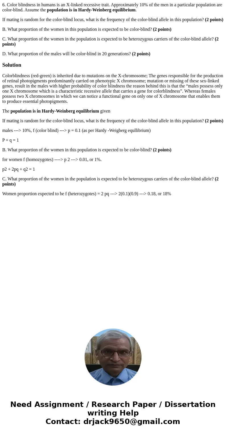 6. Color blindness in humans is an X-linked recessive trait. Approximately 10% of the men in a particular population are color-blind. Assume the population is i 6. Color blindness in humans is an X-linked recessive trait. Approximately 10% of the men in a particular population are color-blind. Assume the population is i
