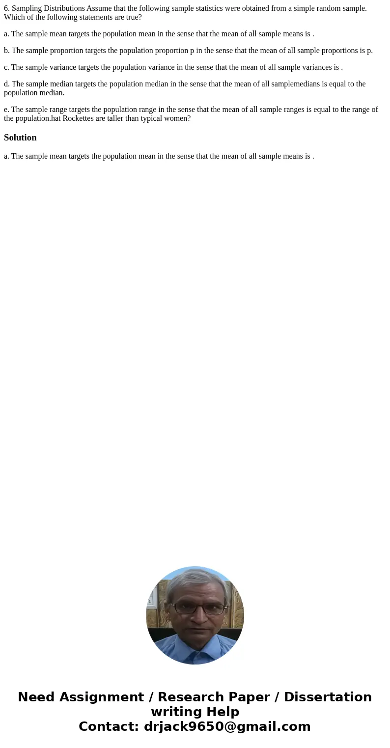 6. Sampling Distributions Assume that the following sample statistics were obtained from a simple random sample. Which of the following statements are true? a.  6. Sampling Distributions Assume that the following sample statistics were obtained from a simple random sample. Which of the following statements are true? a.