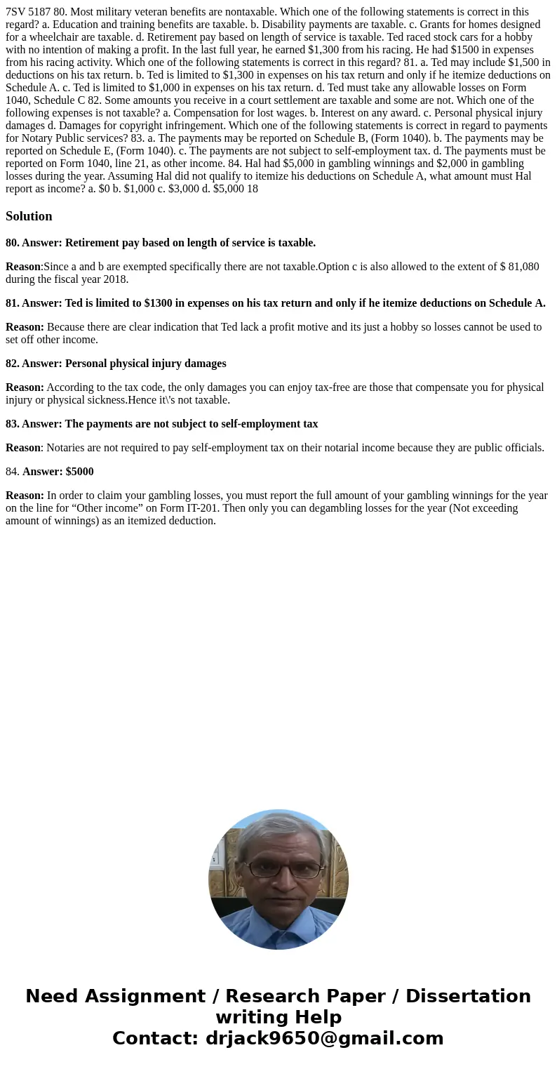  7SV 5187 80. Most military veteran benefits are nontaxable. Which one of the following statements is correct in this regard? a. Education and training benefits