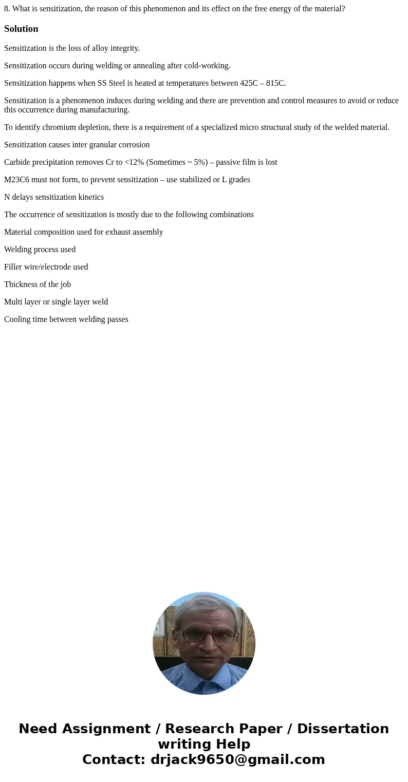 8. What is sensitization, the reason of this phenomenon and its effect on the free energy of the material?SolutionSensitization is the loss of alloy integrity.  8. What is sensitization, the reason of this phenomenon and its effect on the free energy of the material?SolutionSensitization is the loss of alloy integrity.