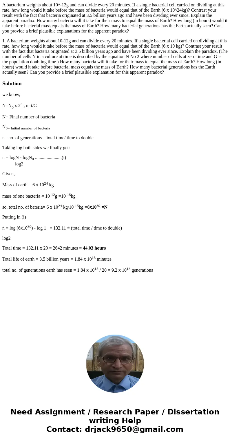 A bacterium weights about 10^-12g and can divide every 20 minutes. If a single bacterial cell carried on dividing at this rate, how long would it take before th A bacterium weights about 10^-12g and can divide every 20 minutes. If a single bacterial cell carried on dividing at this rate, how long would it take before th