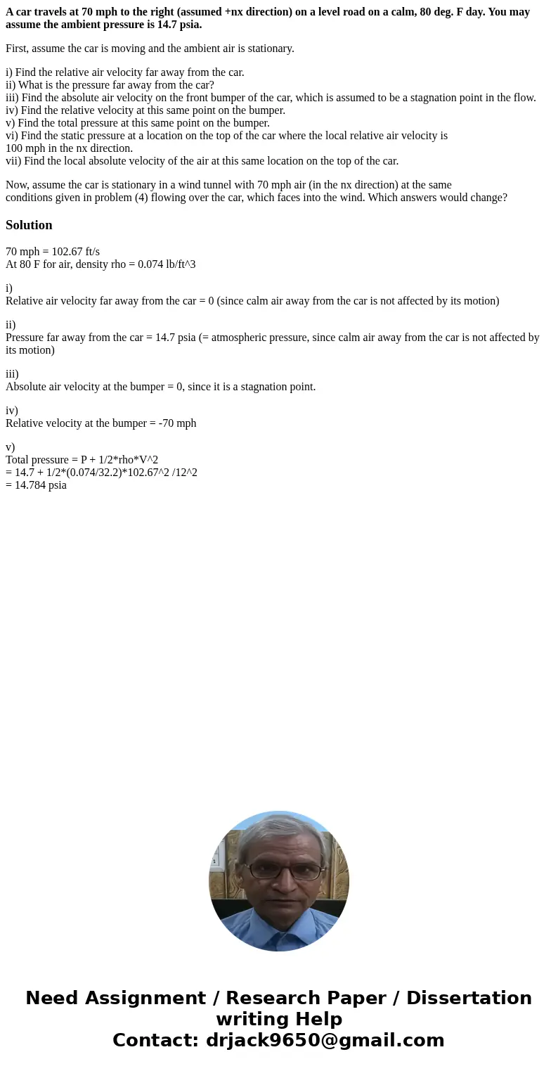 A car travels at 70 mph to the right (assumed +nx direction) on a level road on a calm, 80 deg. F day. You may assume the ambient pressure is 14.7 psia. First,  A car travels at 70 mph to the right (assumed +nx direction) on a level road on a calm, 80 deg. F day. You may assume the ambient pressure is 14.7 psia. First,