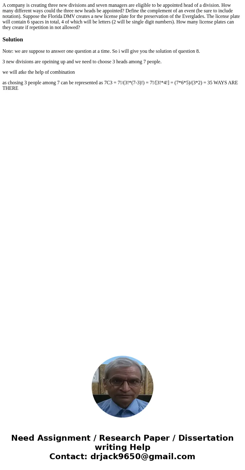 A company is creating three new divisions and seven managers are eligible to be appointed head of a division. How many different ways could the three new heads  A company is creating three new divisions and seven managers are eligible to be appointed head of a division. How many different ways could the three new heads