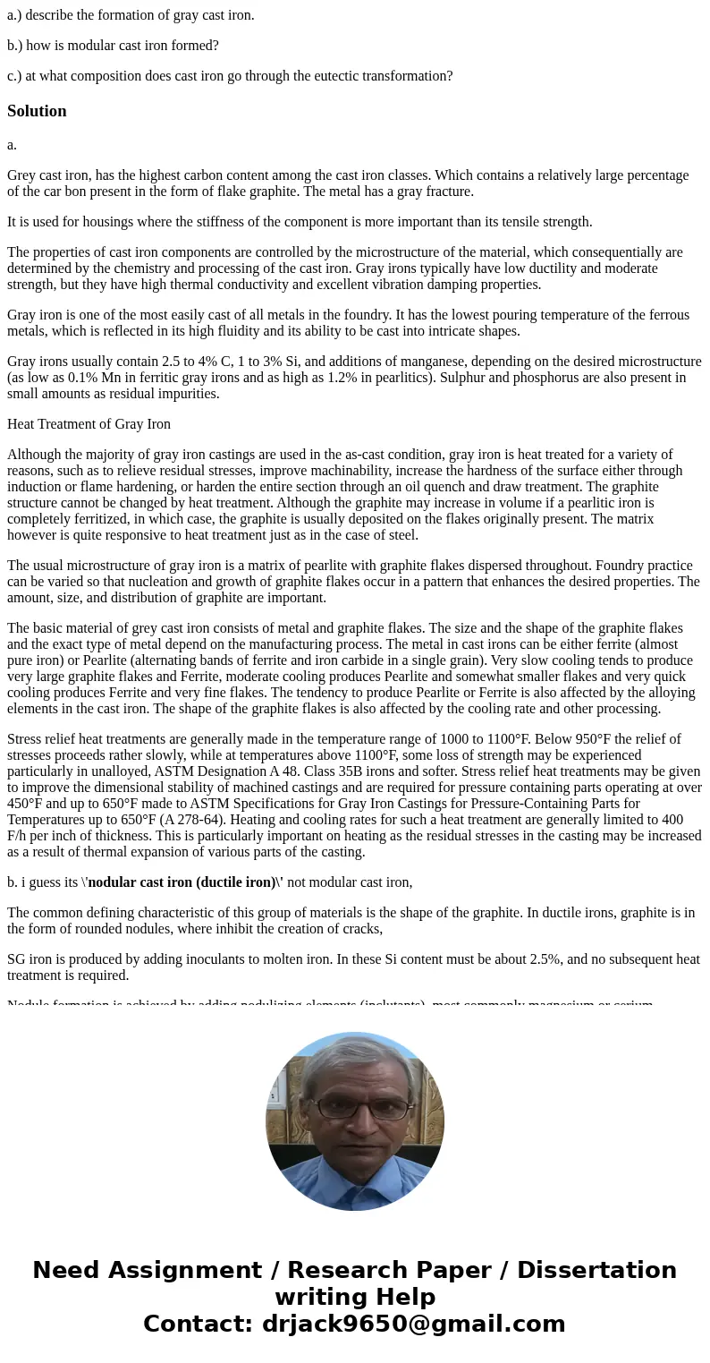 a.) describe the formation of gray cast iron. b.) how is modular cast iron formed? c.) at what composition does cast iron go through the eutectic transformation a.) describe the formation of gray cast iron. b.) how is modular cast iron formed? c.) at what composition does cast iron go through the eutectic transformation