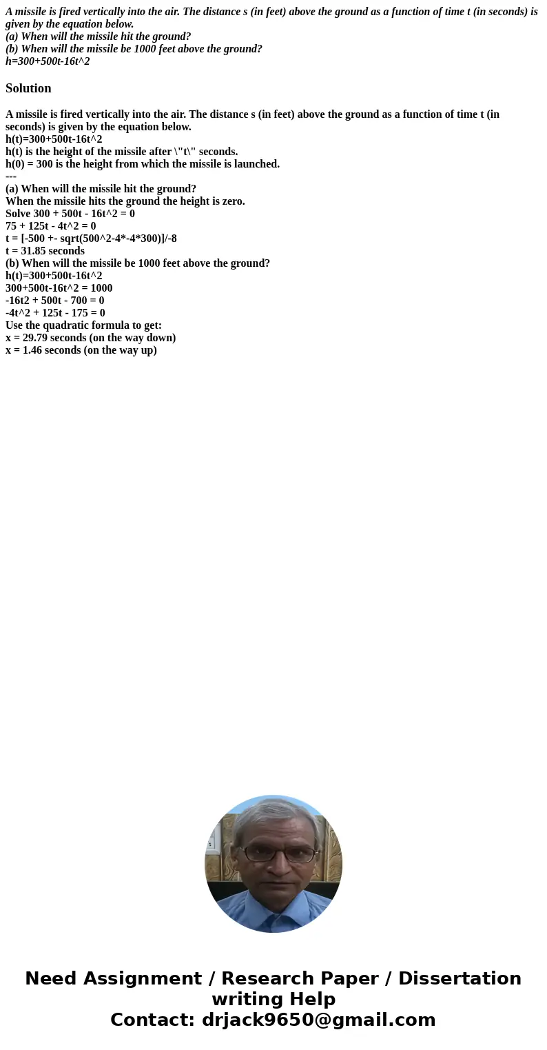 A missile is fired vertically into the air. The distance s (in feet) above the ground as a function of time t (in seconds) is given by the equation below. (a) W A missile is fired vertically into the air. The distance s (in feet) above the ground as a function of time t (in seconds) is given by the equation below. (a) W