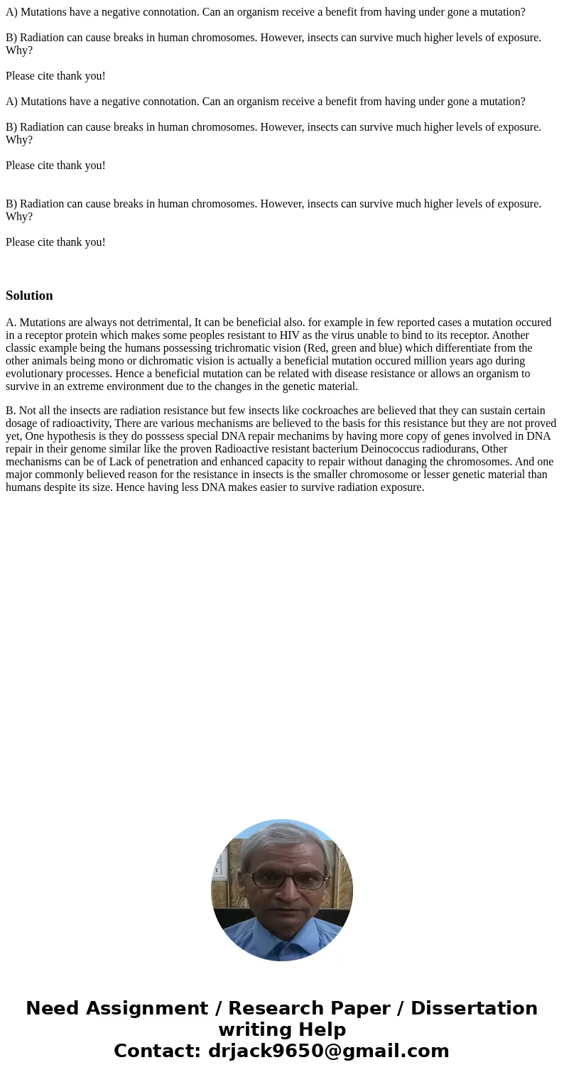 A) Mutations have a negative connotation. Can an organism receive a benefit from having under gone a mutation? B) Radiation can cause breaks in human chromosome A) Mutations have a negative connotation. Can an organism receive a benefit from having under gone a mutation? B) Radiation can cause breaks in human chromosome