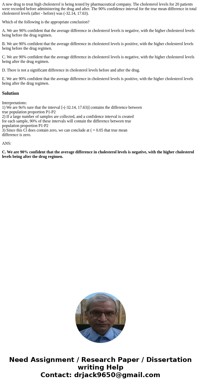 A new drug to treat high cholesterol is being tested by pharmaceutical company. The cholesterol levels for 20 patients were recorded before administering the dr