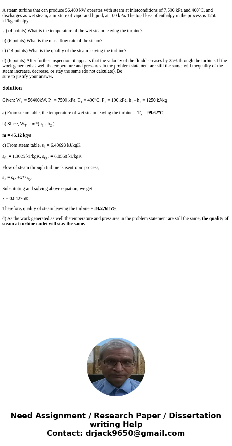 A steam turbine that can produce 56,400 kW operates with steam at inletconditions of 7,500 kPa and 400°C, and discharges as wet steam, a mixture of vaporand li  A steam turbine that can produce 56,400 kW operates with steam at inletconditions of 7,500 kPa and 400°C, and discharges as wet steam, a mixture of vaporand li