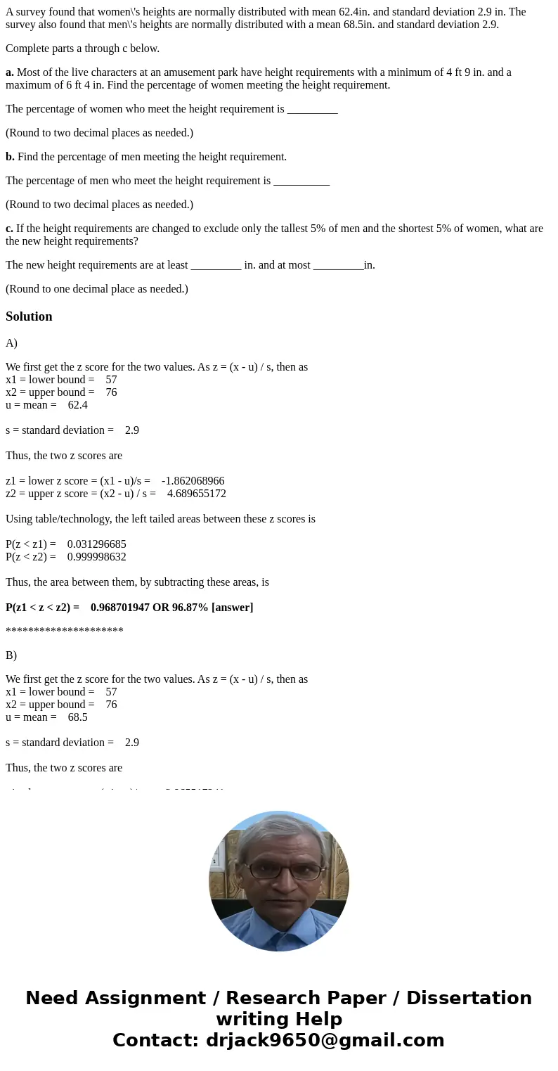 A survey found that women\'s heights are normally distributed with mean 62.4in. and standard deviation 2.9 in. The survey also found that men\'s heights are nor A survey found that women\'s heights are normally distributed with mean 62.4in. and standard deviation 2.9 in. The survey also found that men\'s heights are nor