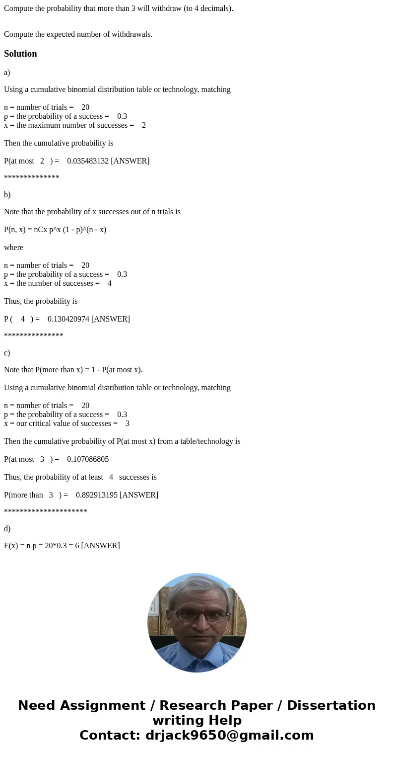 A university found that 30% of its students withdraw without completing the introductory statistics course. Assume that 20 students registered for the course. C A university found that 30% of its students withdraw without completing the introductory statistics course. Assume that 20 students registered for the course. C