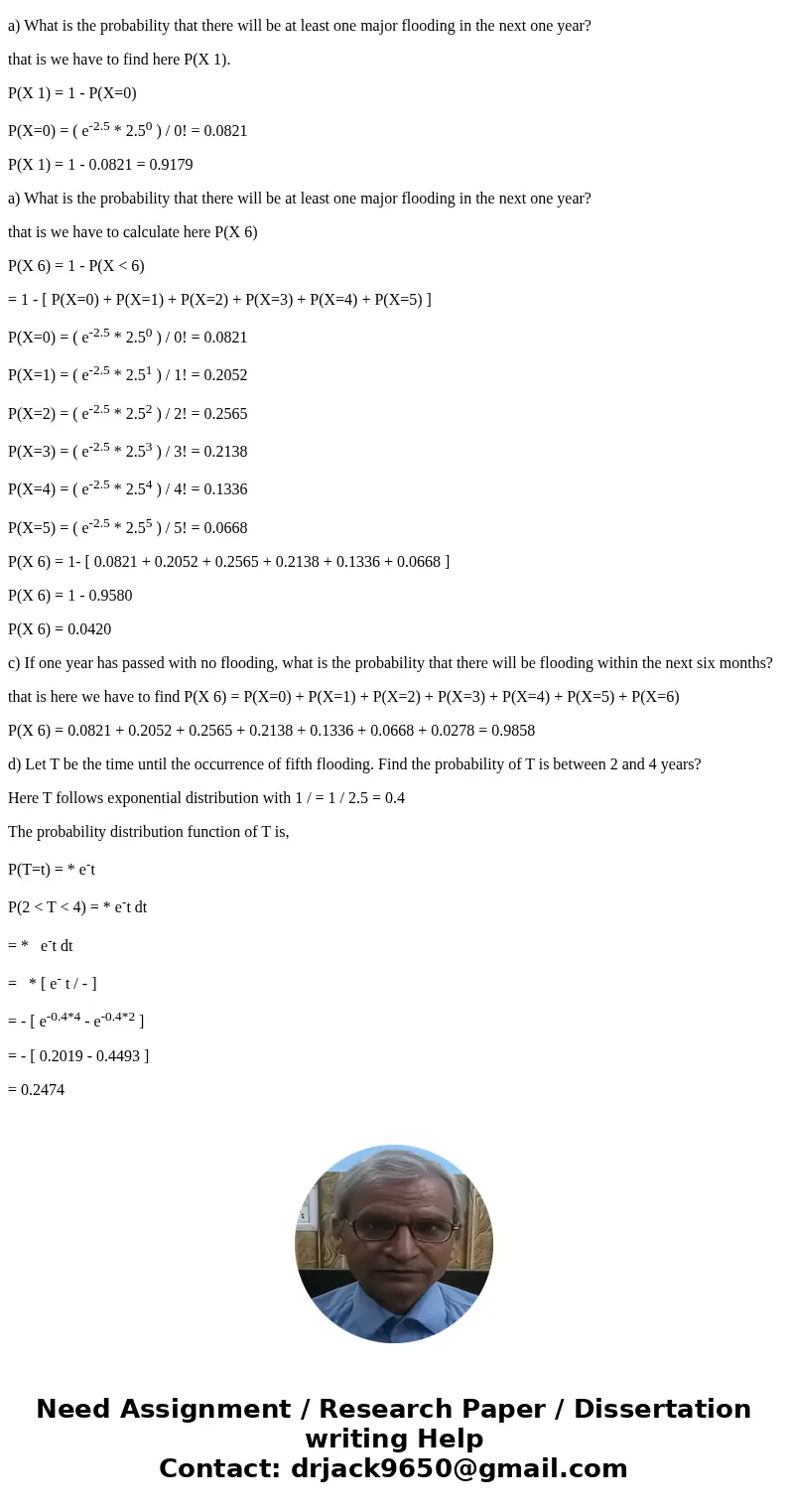 According to NOAA’s report, a major flooding in Amherst in a given year has a Poisson distribution with a mean occurrence of 2.5. a) What is the probability tha According to NOAA’s report, a major flooding in Amherst in a given year has a Poisson distribution with a mean occurrence of 2.5. a) What is the probability tha