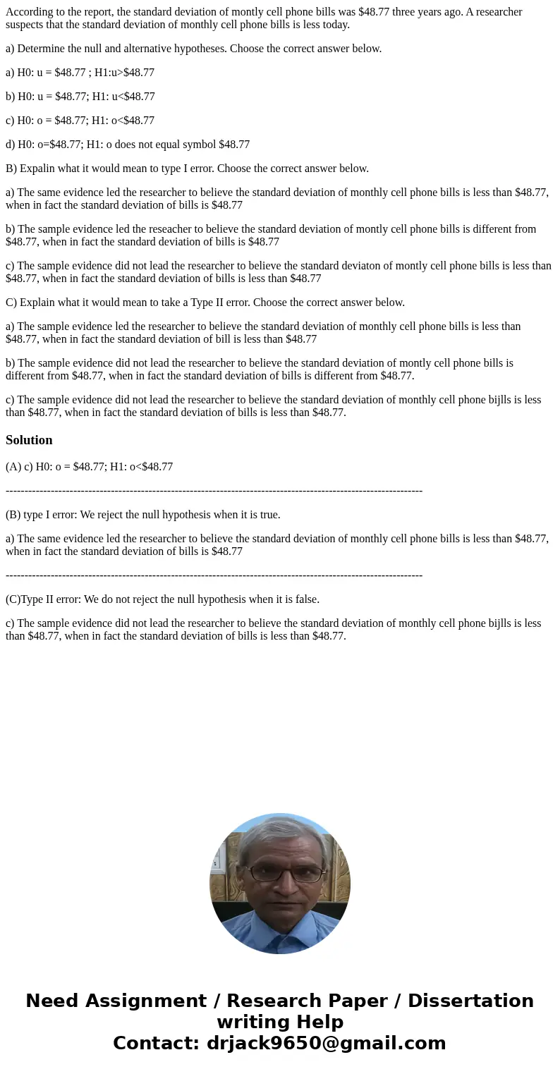 According to the report, the standard deviation of montly cell phone bills was $48.77 three years ago. A researcher suspects that the standard deviation of mont According to the report, the standard deviation of montly cell phone bills was $48.77 three years ago. A researcher suspects that the standard deviation of mont