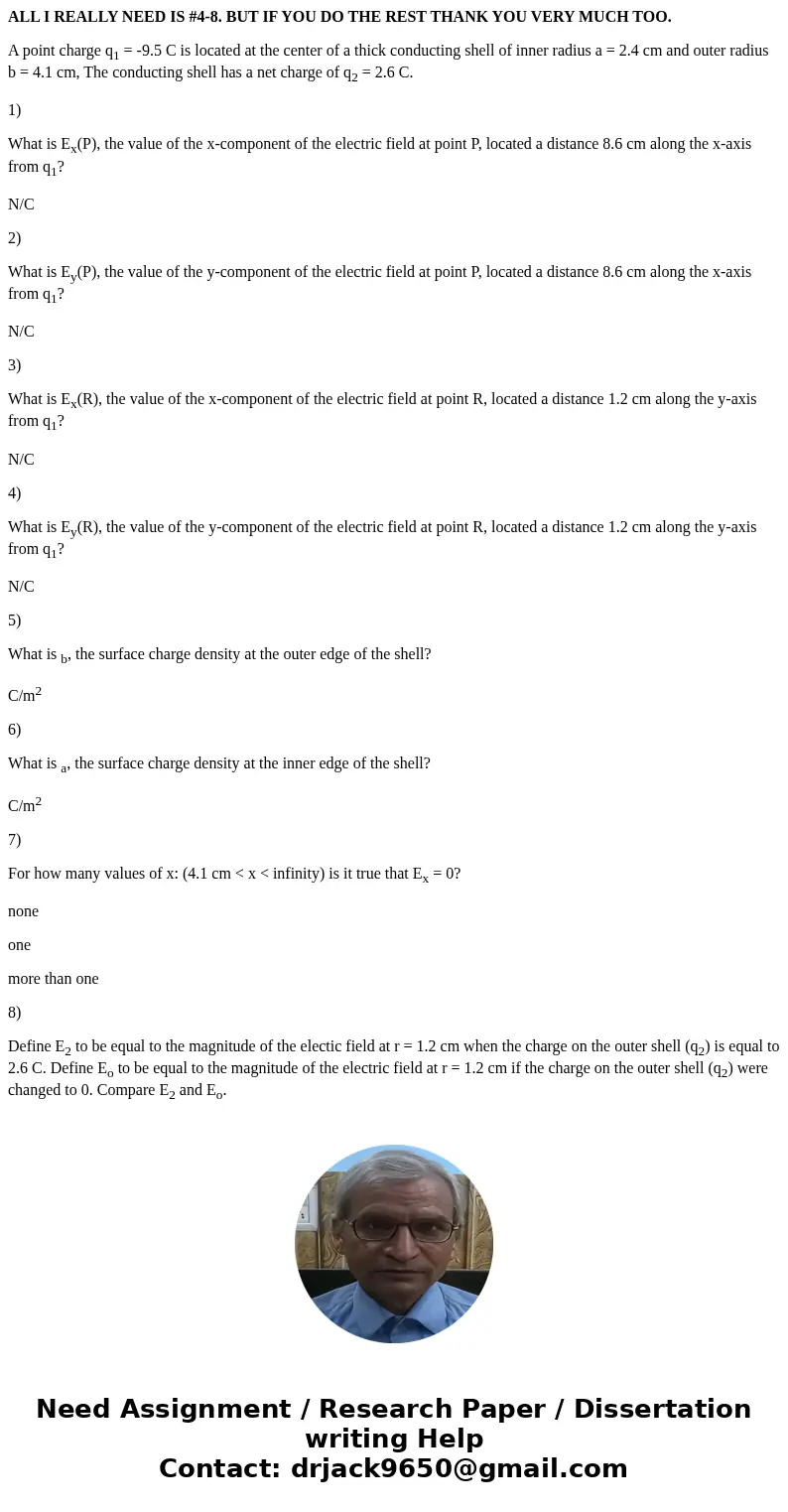 ALL I REALLY NEED IS #4-8. BUT IF YOU DO THE REST THANK YOU VERY MUCH TOO. A point charge q1 = -9.5 C is located at the center of a thick conducting shell of in ALL I REALLY NEED IS #4-8. BUT IF YOU DO THE REST THANK YOU VERY MUCH TOO. A point charge q1 = -9.5 C is located at the center of a thick conducting shell of in