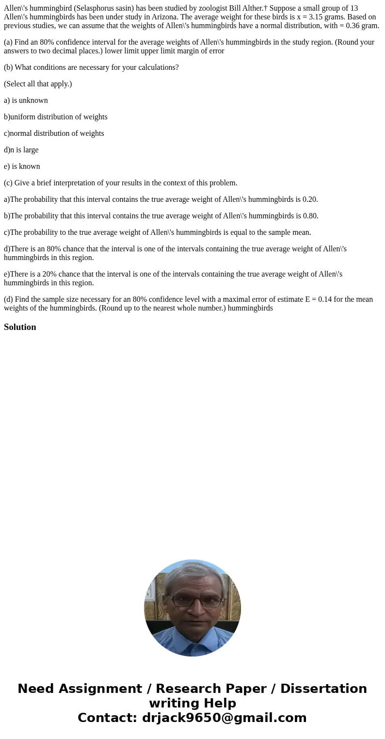 Allen\'s hummingbird (Selasphorus sasin) has been studied by zoologist Bill Alther.† Suppose a small group of 13 Allen\'s hummingbirds has been under study in A Allen\'s hummingbird (Selasphorus sasin) has been studied by zoologist Bill Alther.† Suppose a small group of 13 Allen\'s hummingbirds has been under study in A