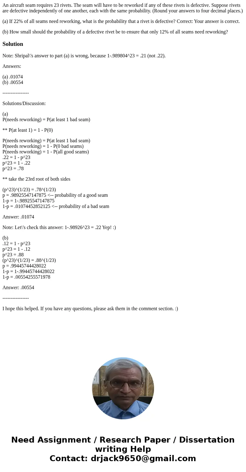 An aircraft seam requires 23 rivets. The seam will have to be reworked if any of these rivets is defective. Suppose rivets are defective independently of one an An aircraft seam requires 23 rivets. The seam will have to be reworked if any of these rivets is defective. Suppose rivets are defective independently of one an