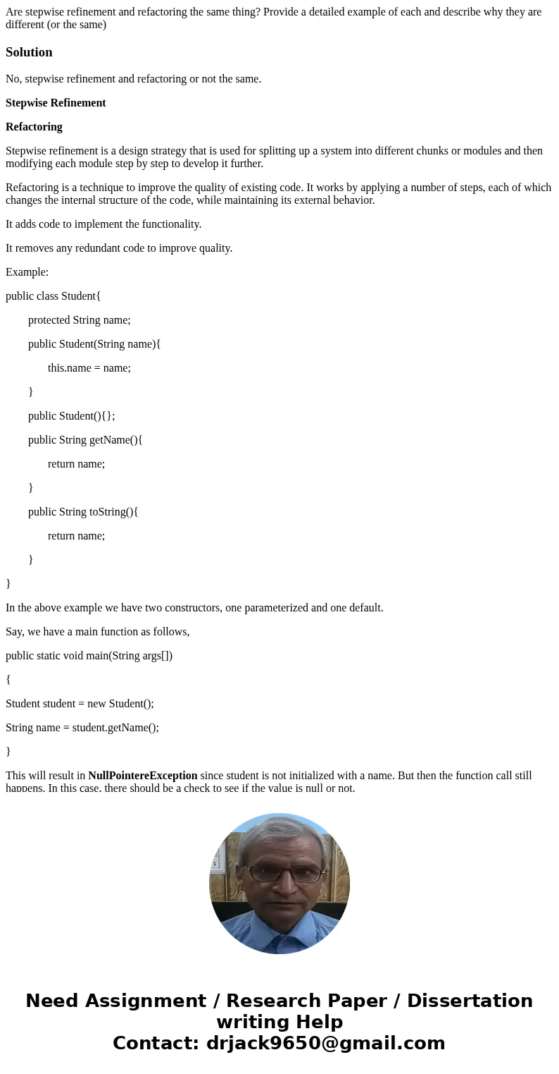 Are stepwise refinement and refactoring the same thing? Provide a detailed example of each and describe why they are different (or the same)SolutionNo, stepwise