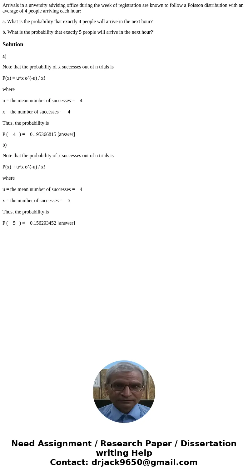 Arrivals in a unversity advising office during the week of registration are known to follow a Poisson distribution with an average of 4 people arriving each hou