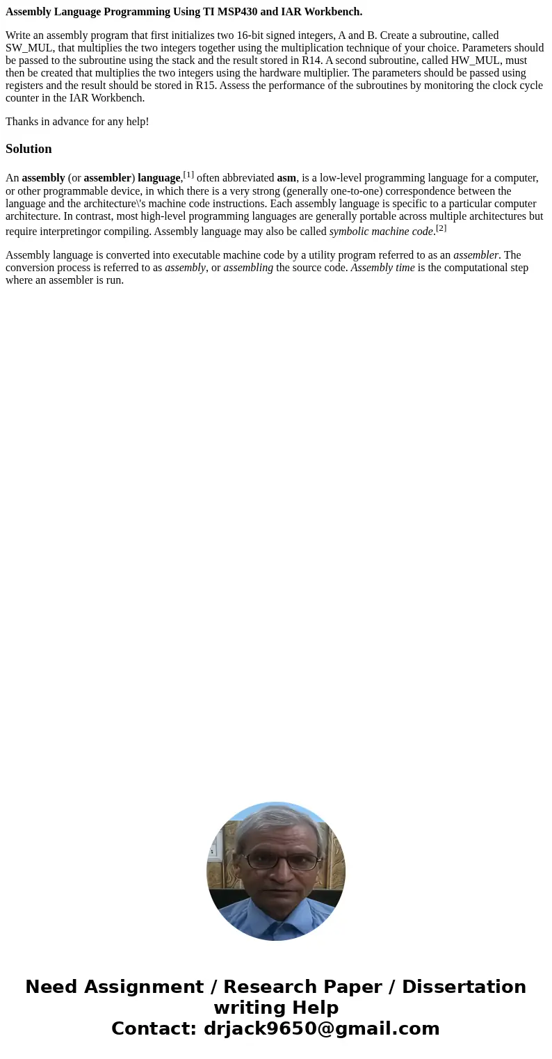 Assembly Language Programming Using TI MSP430 and IAR Workbench. Write an assembly program that first initializes two 16-bit signed integers, A and B. Create a 