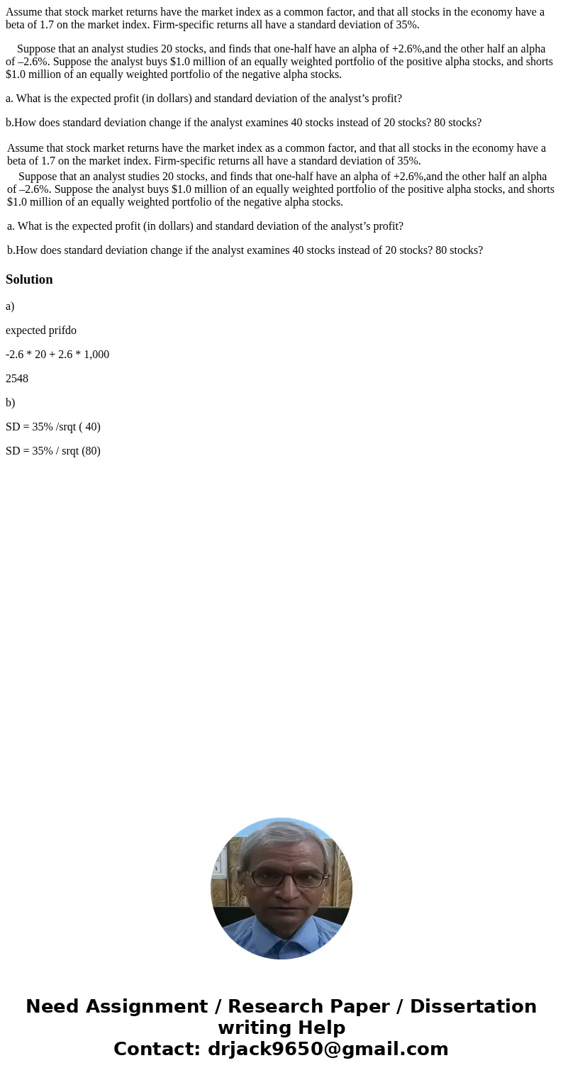 Assume that stock market returns have the market index as a common factor, and that all stocks in the economy have a beta of 1.7 on the market index. Firm-speci Assume that stock market returns have the market index as a common factor, and that all stocks in the economy have a beta of 1.7 on the market index. Firm-speci