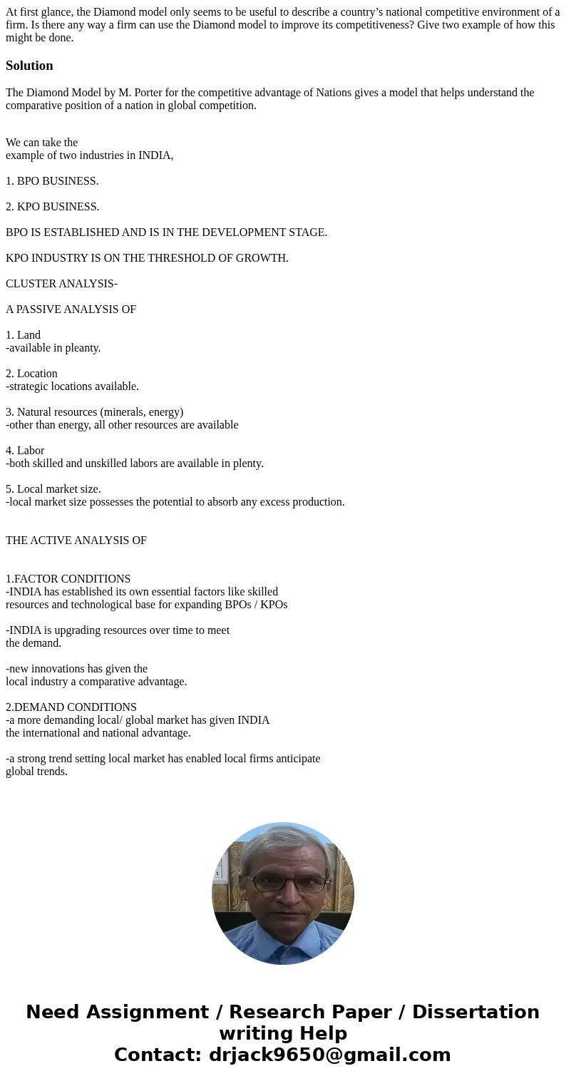 At first glance, the Diamond model only seems to be useful to describe a country’s national competitive environment of a firm. Is there any way a firm can use t At first glance, the Diamond model only seems to be useful to describe a country’s national competitive environment of a firm. Is there any way a firm can use t