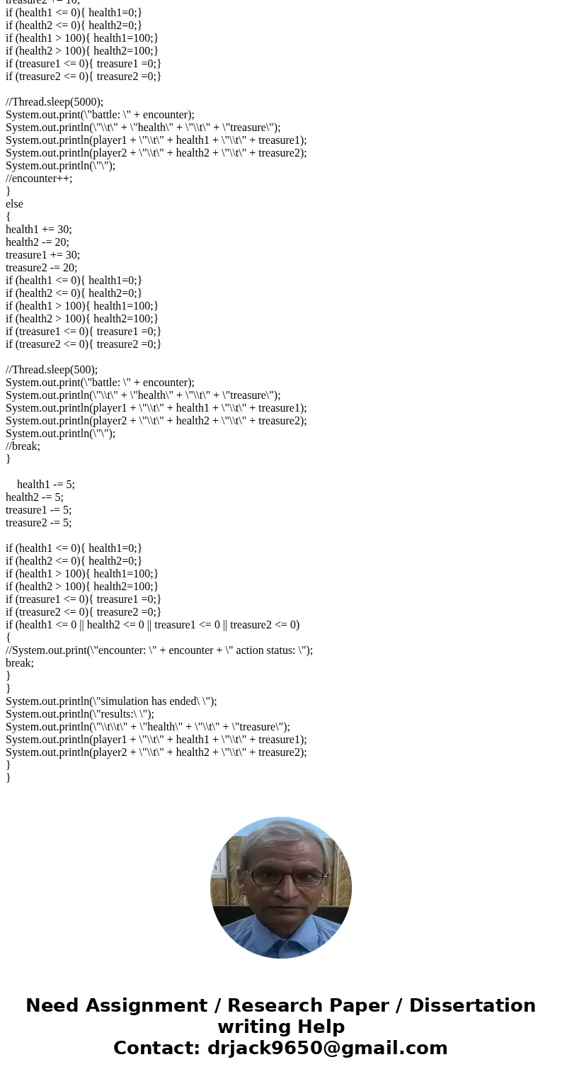 Below is a simple Role Play Game (RPG) Simulator program. import java.util.Random; // Student, Programmer public class RPGSimulator { public static void main(St Below is a simple Role Play Game (RPG) Simulator program. import java.util.Random; // Student, Programmer public class RPGSimulator { public static void main(St