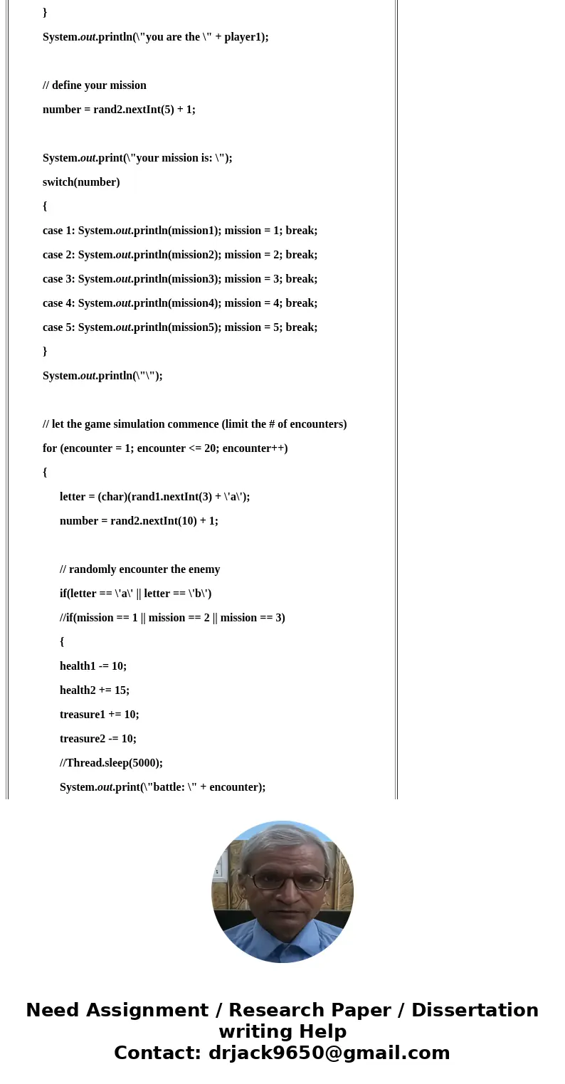 Below is a simple Role Play Game (RPG) Simulator program. import java.util.Random; // Student, Programmer public class RPGSimulator { public static void main(St Below is a simple Role Play Game (RPG) Simulator program. import java.util.Random; // Student, Programmer public class RPGSimulator { public static void main(St