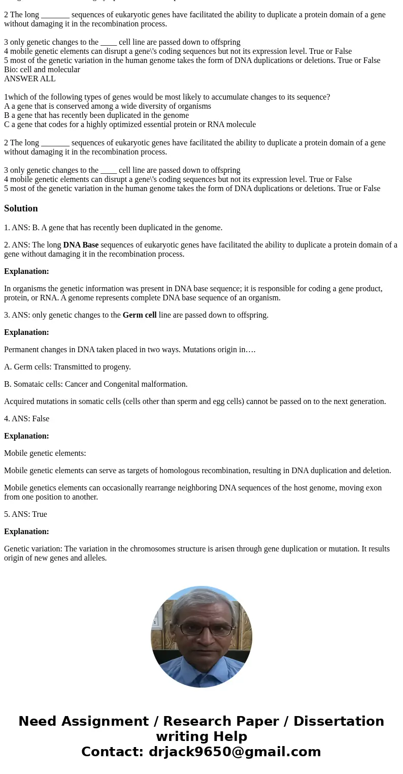  Bio: cell and molecular ANSWER ALL 1which of the following types of genes would be most likely to accumulate changes to its sequence? A a gene that is conserve