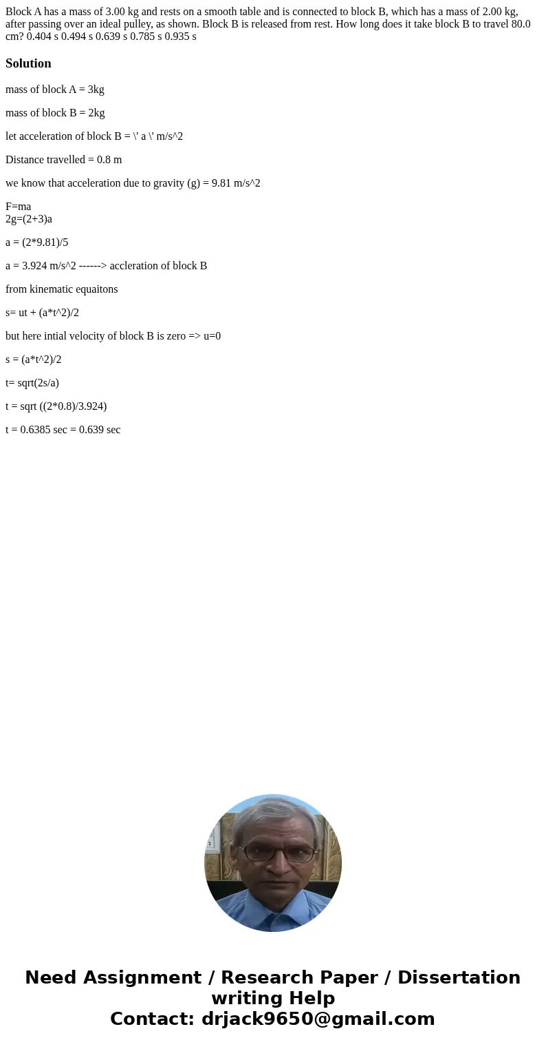 Block A has a mass of 3.00 kg and rests on a smooth table and is connected to block B, which has a mass of 2.00 kg, after passing over an ideal pulley, as show  Block A has a mass of 3.00 kg and rests on a smooth table and is connected to block B, which has a mass of 2.00 kg, after passing over an ideal pulley, as show