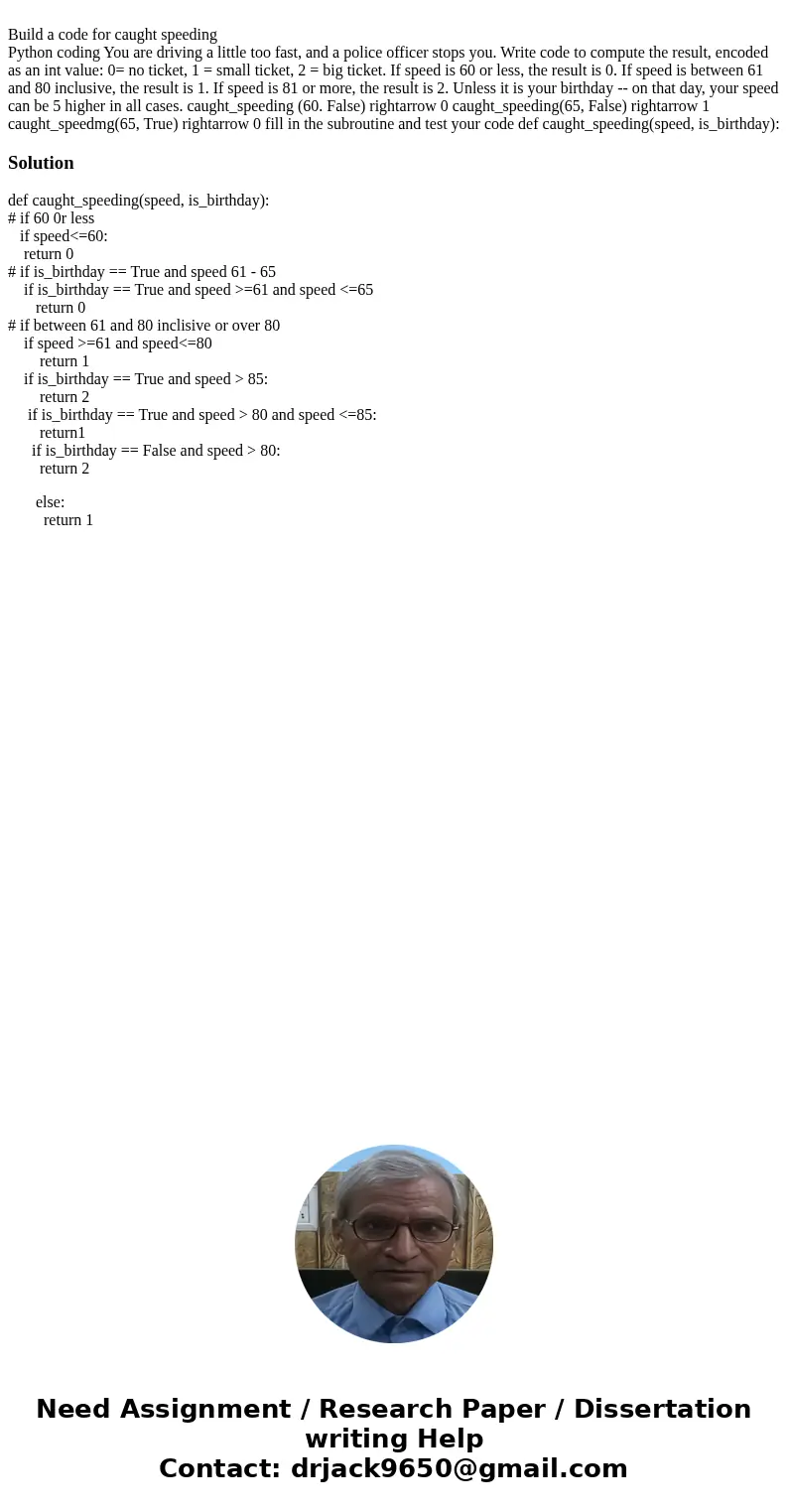 Build a code for caught speeding Python coding You are driving a little too fast, and a police officer stops you. Write code to compute the result, encoded as   Build a code for caught speeding Python coding You are driving a little too fast, and a police officer stops you. Write code to compute the result, encoded as