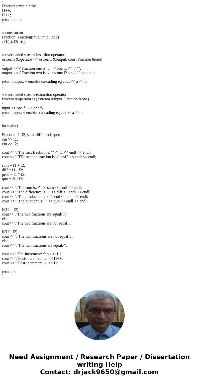 C++ Programming Help: Here is the question: http://stackoverflow.com/questions/40632236/operator-overloading-in-a-fraction-program-c?noredirect=1#comment6849706 C++ Programming Help: Here is the question: http://stackoverflow.com/questions/40632236/operator-overloading-in-a-fraction-program-c?noredirect=1#comment6849706