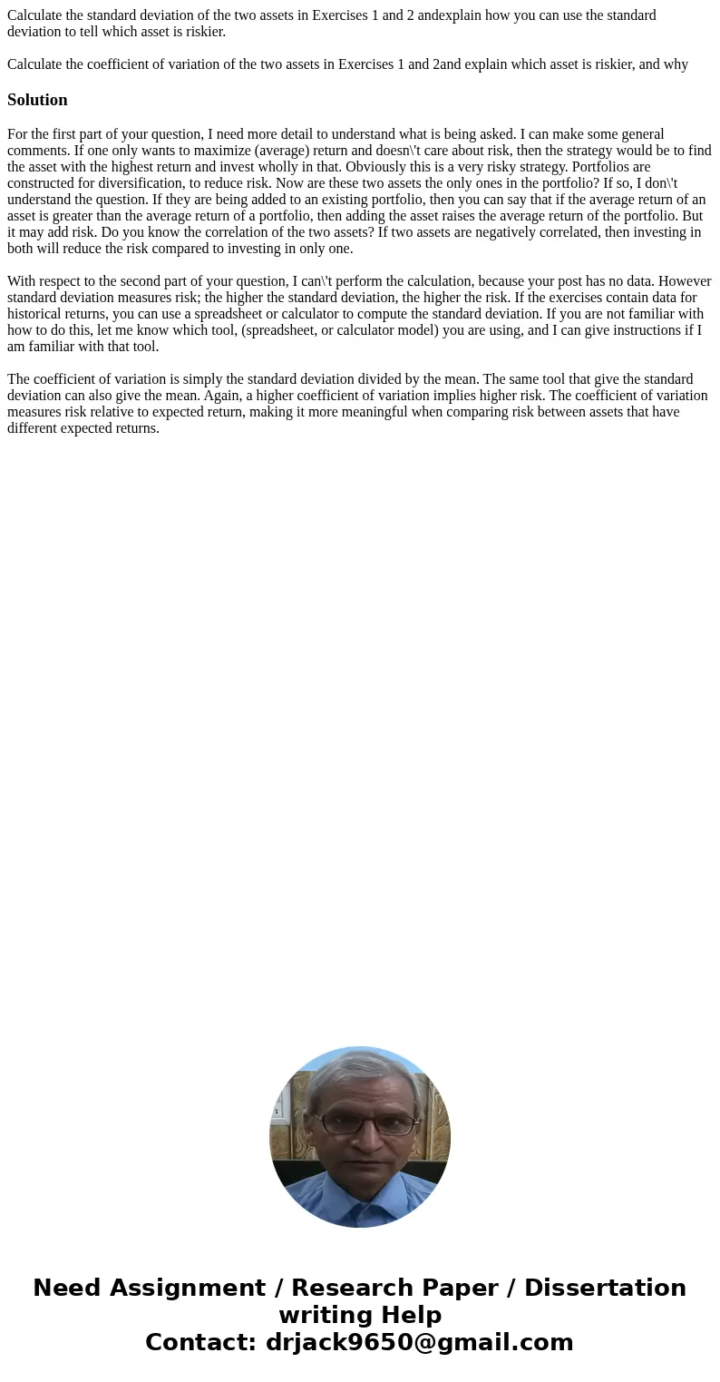 Calculate the standard deviation of the two assets in Exercises 1 and 2 andexplain how you can use the standard deviation to tell which asset is riskier. Calcul Calculate the standard deviation of the two assets in Exercises 1 and 2 andexplain how you can use the standard deviation to tell which asset is riskier. Calcul