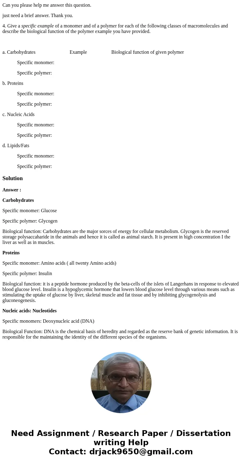 Can you please help me answer this question. just need a brief answer. Thank you. 4. Give a specific example of a monomer and of a polymer for each of the follo Can you please help me answer this question. just need a brief answer. Thank you. 4. Give a specific example of a monomer and of a polymer for each of the follo