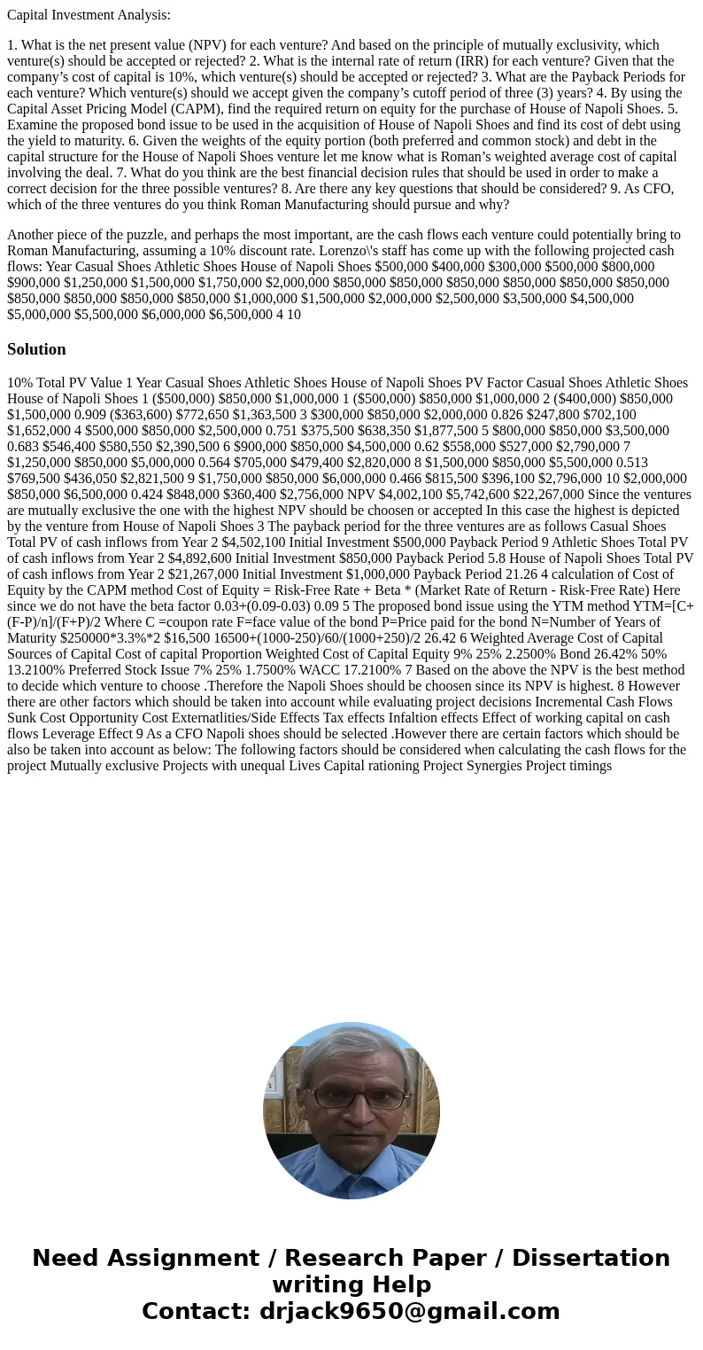 Capital Investment Analysis: 1. What is the net present value (NPV) for each venture? And based on the principle of mutually exclusivity, which venture(s) shoul Capital Investment Analysis: 1. What is the net present value (NPV) for each venture? And based on the principle of mutually exclusivity, which venture(s) shoul