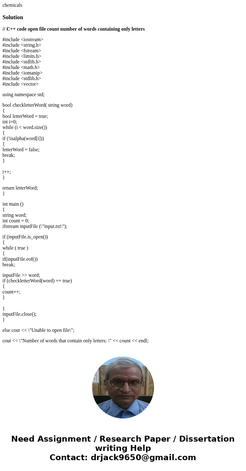 chemicalsSolution// C++ code open file count number of words containing only letters #include <iostream> #include <string.h> #include <fstream> chemicalsSolution// C++ code open file count number of words containing only letters #include <iostream> #include <string.h> #include <fstream>