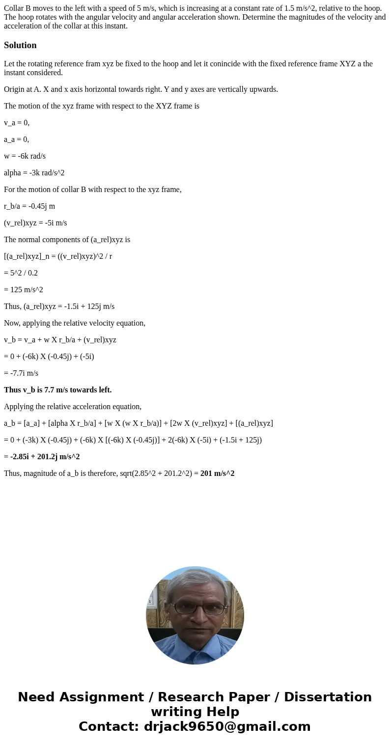 Collar B moves to the left with a speed of 5 m/s, which is increasing at a constant rate of 1.5 m/s^2, relative to the hoop. The hoop rotates with the angular   Collar B moves to the left with a speed of 5 m/s, which is increasing at a constant rate of 1.5 m/s^2, relative to the hoop. The hoop rotates with the angular