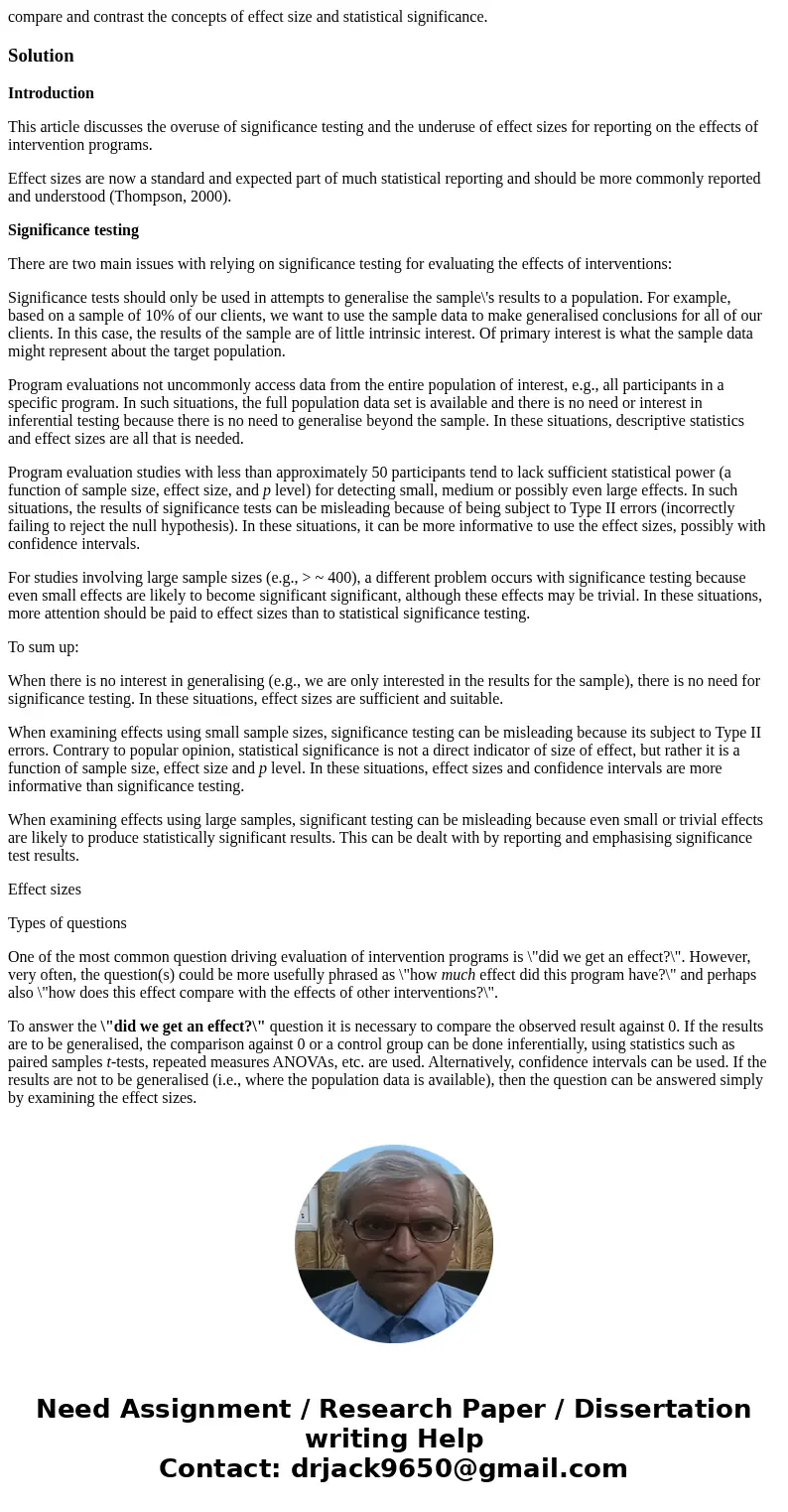 compare and contrast the concepts of effect size and statistical significance.SolutionIntroduction This article discusses the overuse of significance testing an compare and contrast the concepts of effect size and statistical significance.SolutionIntroduction This article discusses the overuse of significance testing an