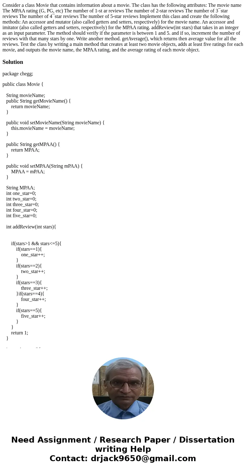 Consider a class Movie that contains information about a movie. The class has the following attributes: The movie name The MPAA rating (G, PG, etc) The number   Consider a class Movie that contains information about a movie. The class has the following attributes: The movie name The MPAA rating (G, PG, etc) The number