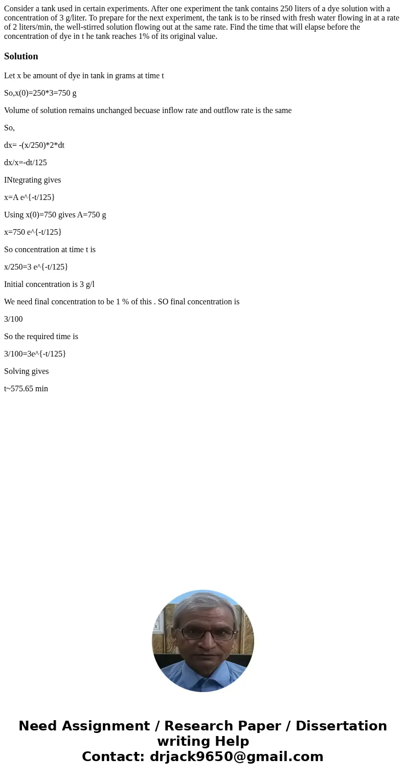 Consider a tank used in certain experiments. After one experiment the tank contains 250 liters of a dye solution with a concentration of 3 g/liter. To prepare   Consider a tank used in certain experiments. After one experiment the tank contains 250 liters of a dye solution with a concentration of 3 g/liter. To prepare