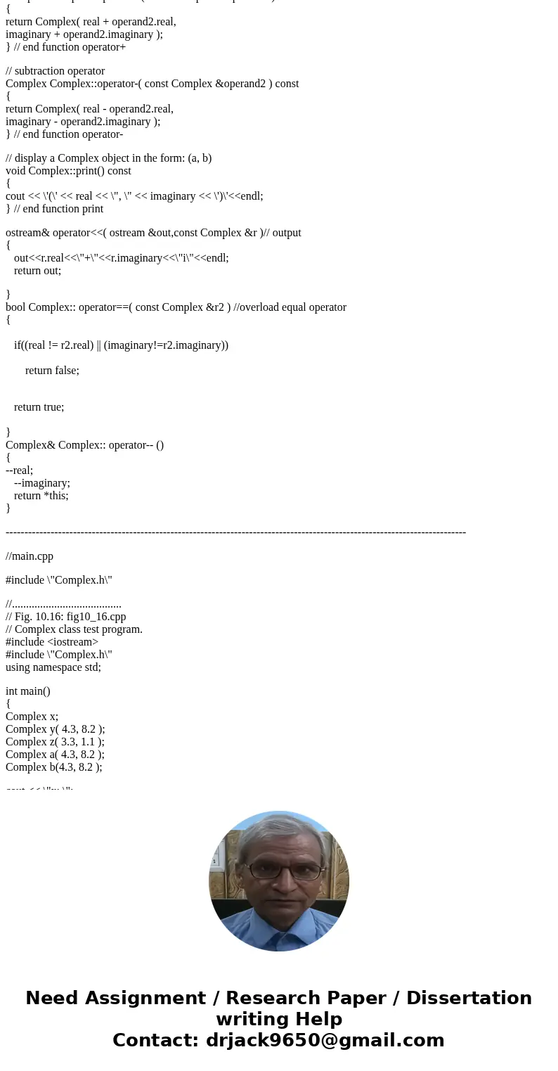 Consider class Complex given in Figs. 10.14–10.16 (these figs. are in S:\\cst3503\\Assign\\). The class has two private data members, real and imaginary. Overlo Consider class Complex given in Figs. 10.14–10.16 (these figs. are in S:\\cst3503\\Assign\\). The class has two private data members, real and imaginary. Overlo