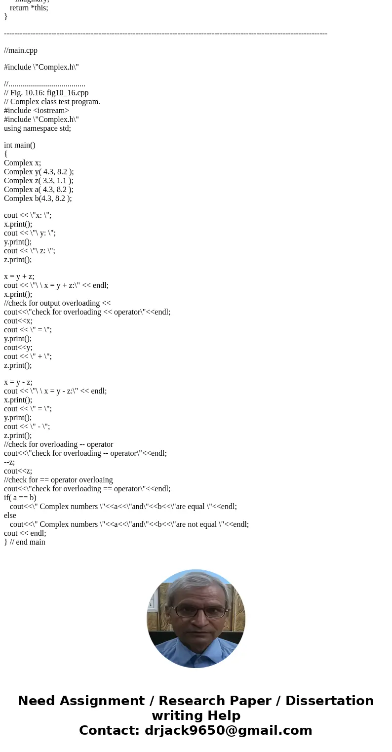 Consider class Complex given in Figs. 10.14–10.16 (these figs. are in S:\\cst3503\\Assign\\). The class has two private data members, real and imaginary. Overlo Consider class Complex given in Figs. 10.14–10.16 (these figs. are in S:\\cst3503\\Assign\\). The class has two private data members, real and imaginary. Overlo