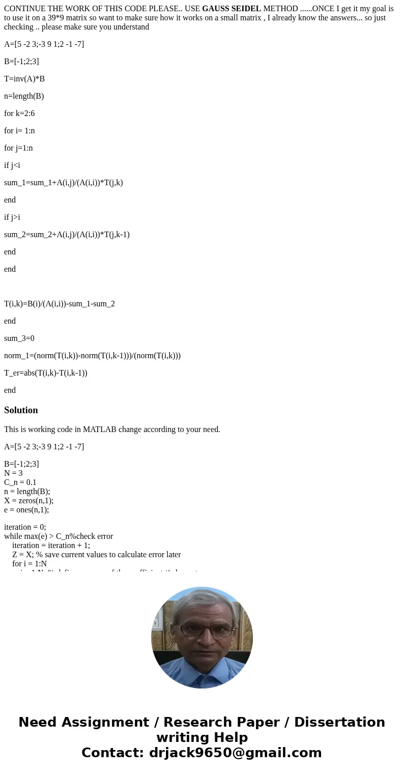 CONTINUE THE WORK OF THIS CODE PLEASE.. USE GAUSS SEIDEL METHOD ......ONCE I get it my goal is to use it on a 39*9 matrix so want to make sure how it works on a CONTINUE THE WORK OF THIS CODE PLEASE.. USE GAUSS SEIDEL METHOD ......ONCE I get it my goal is to use it on a 39*9 matrix so want to make sure how it works on a