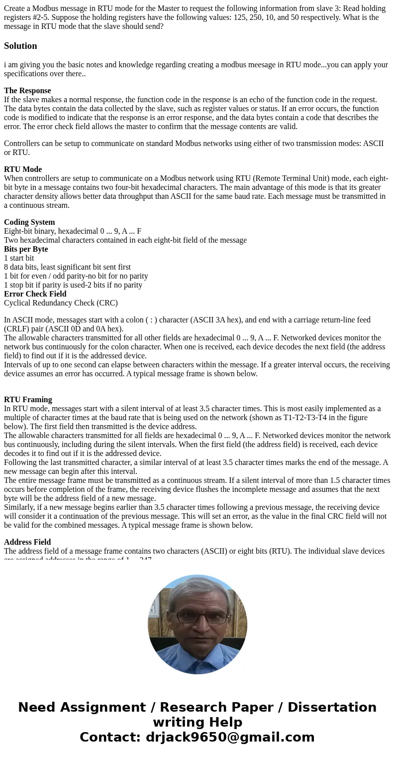 Create a Modbus message in RTU mode for the Master to request the following information from slave 3: Read holding registers #2-5. Suppose the holding registers Create a Modbus message in RTU mode for the Master to request the following information from slave 3: Read holding registers #2-5. Suppose the holding registers