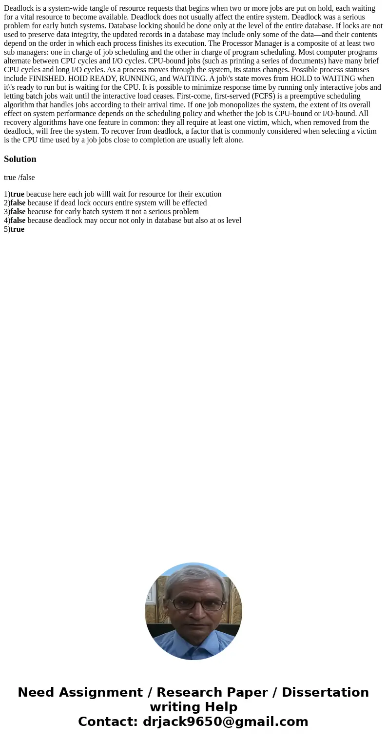 Deadlock is a system-wide tangle of resource requests that begins when two or more jobs are put on hold, each waiting for a vital resource to become available.  Deadlock is a system-wide tangle of resource requests that begins when two or more jobs are put on hold, each waiting for a vital resource to become available.