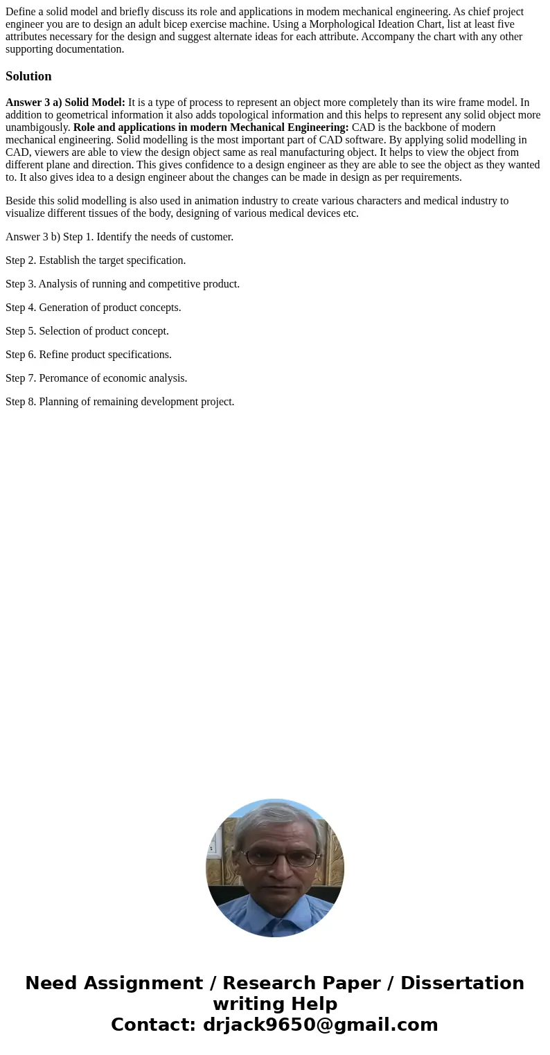 Define a solid model and briefly discuss its role and applications in modem mechanical engineering. As chief project engineer you are to design an adult bicep   Define a solid model and briefly discuss its role and applications in modem mechanical engineering. As chief project engineer you are to design an adult bicep