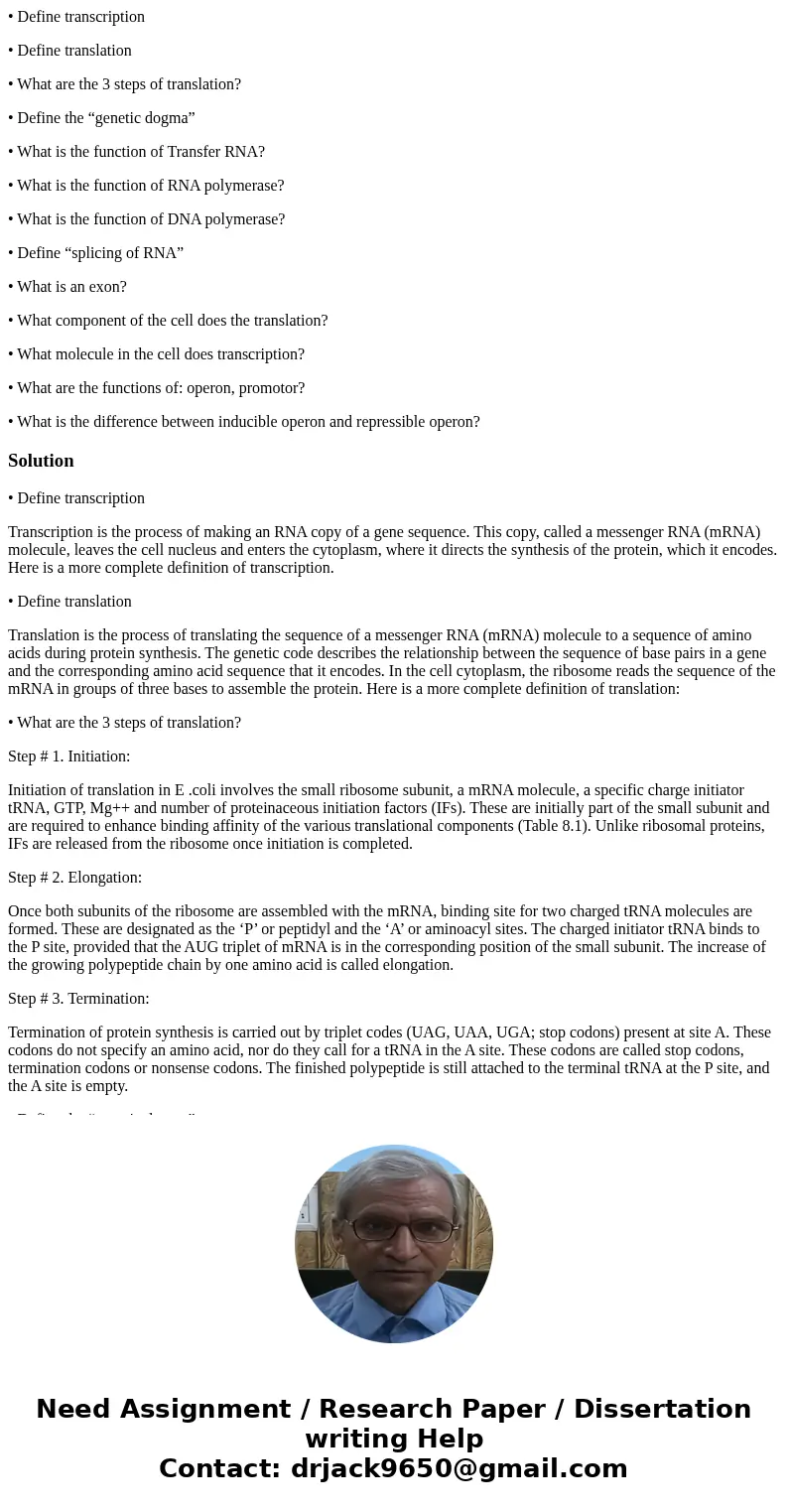 • Define transcription • Define translation • What are the 3 steps of translation? • Define the “genetic dogma” • What is the function of Transfer RNA? • What i • Define transcription • Define translation • What are the 3 steps of translation? • Define the “genetic dogma” • What is the function of Transfer RNA? • What i