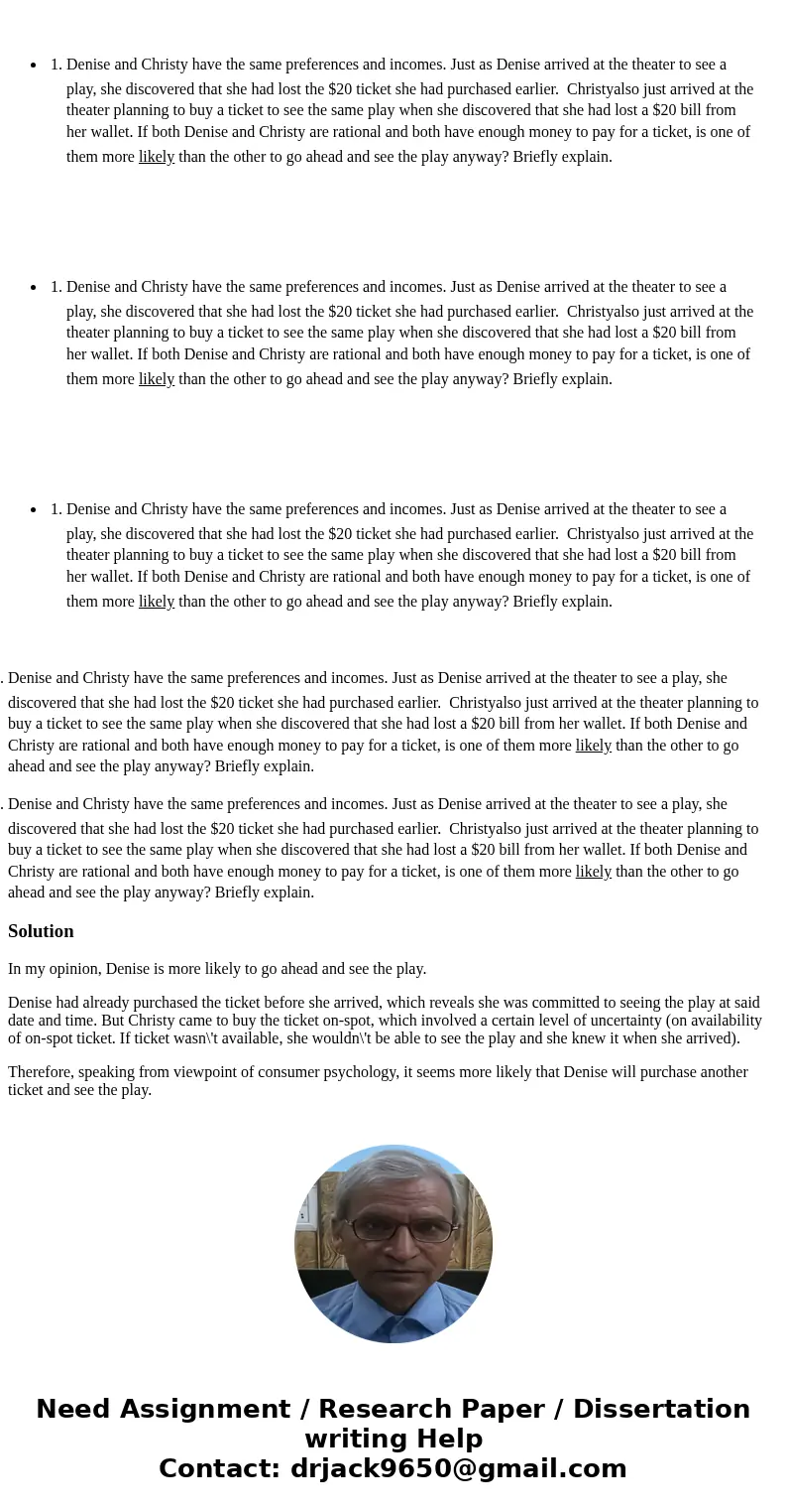 Denise and Christy have the same preferences and incomes. Just as Denise arrived at the theater to see a play, she discovered that she had lost the $20 ticket   Denise and Christy have the same preferences and incomes. Just as Denise arrived at the theater to see a play, she discovered that she had lost the $20 ticket