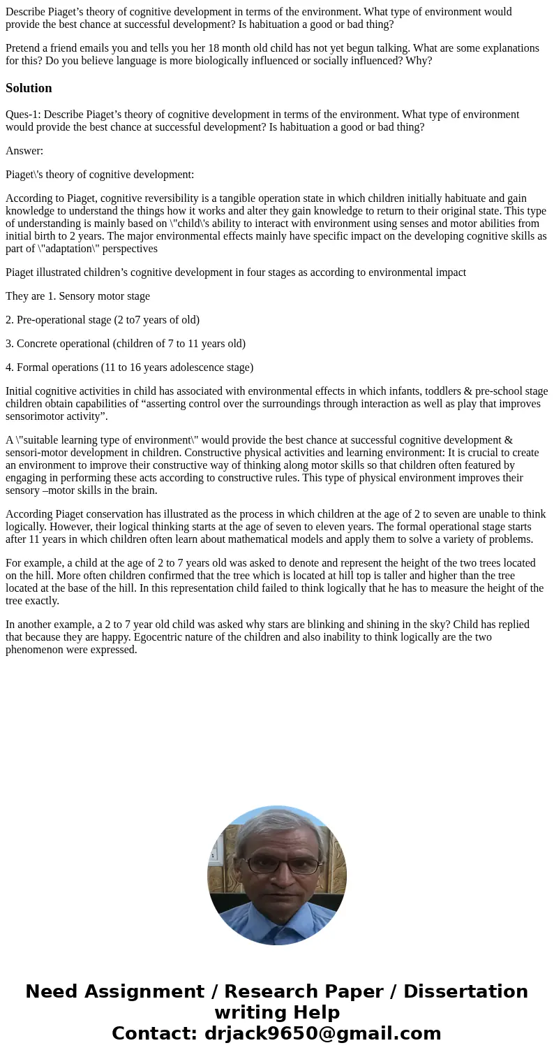 Describe Piaget’s theory of cognitive development in terms of the environment. What type of environment would provide the best chance at successful development? Describe Piaget’s theory of cognitive development in terms of the environment. What type of environment would provide the best chance at successful development?