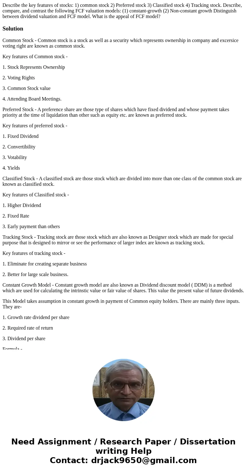 Describe the key features of stocks: 1) common stock 2) Preferred stock 3) Classified stock 4) Tracking stock. Describe, compare, and contrast the following FCF Describe the key features of stocks: 1) common stock 2) Preferred stock 3) Classified stock 4) Tracking stock. Describe, compare, and contrast the following FCF