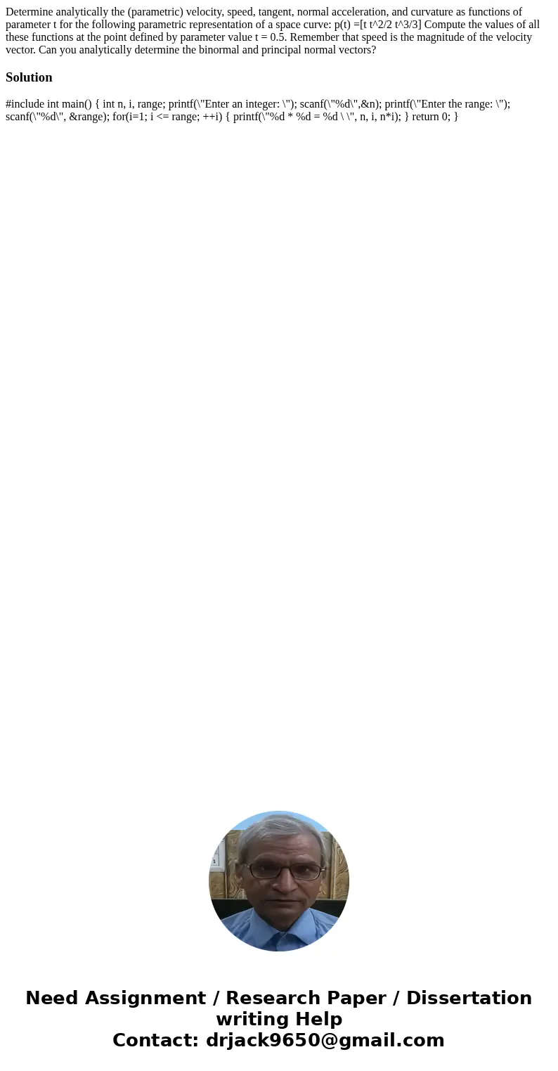 Determine analytically the (parametric) velocity, speed, tangent, normal acceleration, and curvature as functions of parameter t for the following parametric r  Determine analytically the (parametric) velocity, speed, tangent, normal acceleration, and curvature as functions of parameter t for the following parametric r
